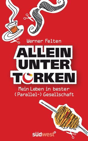 Allein unter Türken von Felten,  Werner