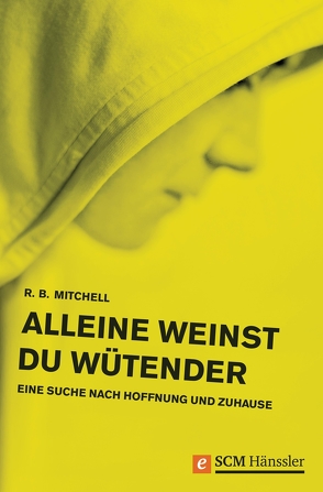 Alleine weinst du wütender von Mitchell,  R. B.