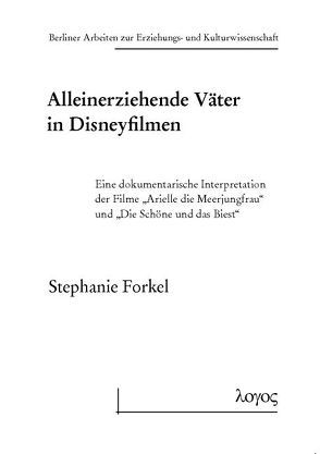 Alleinerziehende Väter in Disneyfilmen von Forkel,  Stephanie