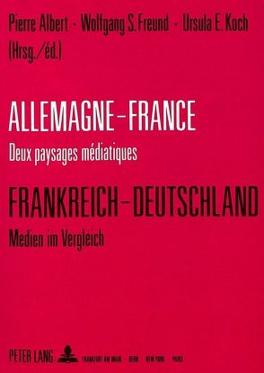 Allemagne-France: deux paysages médiatiques – Frankreich-Deutschland: Medien im Vergleich von Freund,  Wolfgang