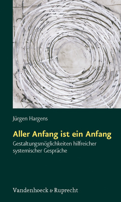 Aller Anfang ist ein Anfang von Hargens,  Jürgen, von Schlippe,  Arist