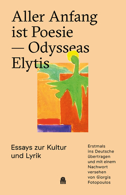 Aller Anfang ist Poesie — Odysseas Elytis von Elytis,  Odysseas, Fotopoulos,  Giorgis
