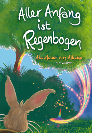 Aller Anfang ist Regenbogen von Engelhardt,  Sarah, Walzer,  Andre J.G.