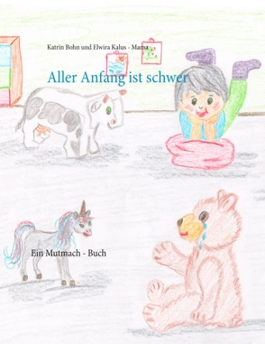 Aller Anfang ist schwer von Bohn,  Katrin, Kalus - Mama,  Elwira