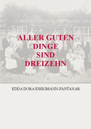 ALLER GUTEN DINGE SIND DREIZEHN von Essigmann-Fantanar,  Edda Dora, Wegner-Fantanar,  Christian