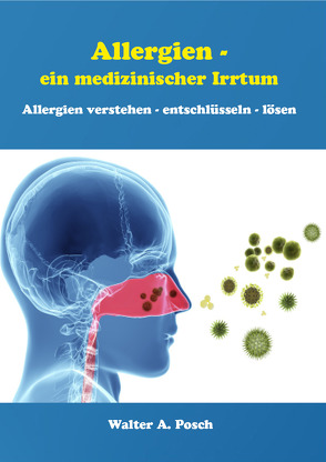 Allergien – ein medizinischer Irrtum von Posch,  Walter