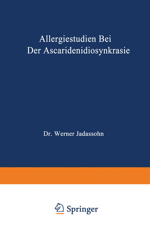 Allergiestudien bei der Ascaridenidiosynkrasie von Jadassohn,  Werner