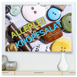 Allerlei Knopfsalat (hochwertiger Premium Wandkalender 2024 DIN A2 quer), Kunstdruck in Hochglanz von Wagner Reisefotografie,  Hanna