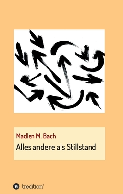 Alles andere als Stillstand von Bach,  Madlen M.