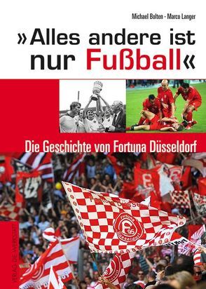 Alles andere ist nur Fußball von Bolten,  Michael, Langer,  Marco