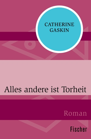 Alles andere ist Torheit von Donant,  Leonore, Gaskin,  Catherine, Trausil,  Hans