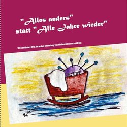 „Alles anders“ statt „Alle Jahre wieder“ von Major,  Andrea