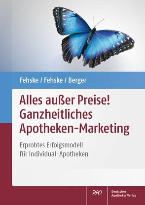 Alles außer Preise! Ganzheitliches Apotheken-Marketing von Berger,  Reinhild, Fehske,  Christian, Fehske,  Klaus