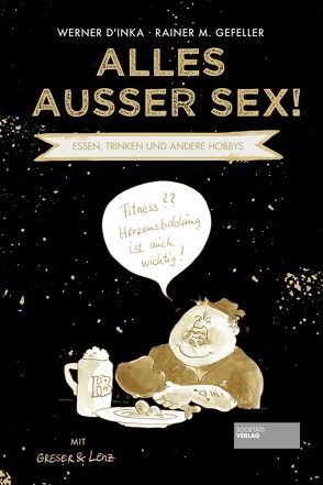 Alles außer Sex! von D'Inka,  Werner, Gefeller,  Rainer M.