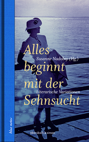 Alles beginnt mit der Sehnsucht von Nadolny,  Susanne