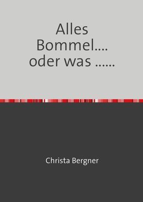 Alles Bommel…. von Bergner,  Christa