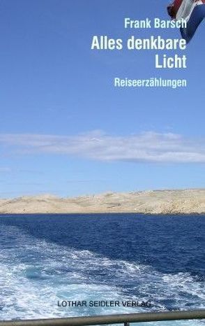 Alles denkbare Licht von Barsch,  Frank