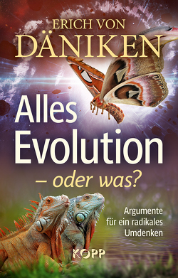 Alles Evolution – oder was? von Däniken,  Erich von