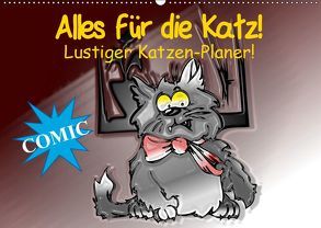 Alles für die Katz! Lustiger Katzen-Planer (Wandkalender 2019 DIN A2 quer) von Stanzer,  Elisabeth