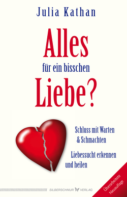 Alles für ein bisschen Liebe? von Kathan,  Julia