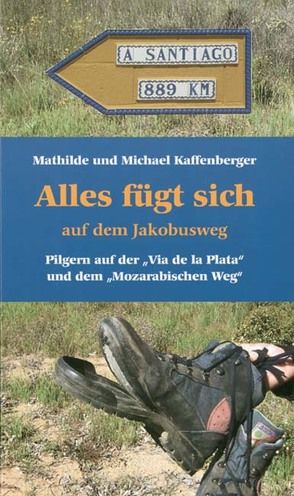 Alles fügt sich auf dem Jakobusweg von Kaffenberger,  Mathilde, Kaffenberger,  Michael