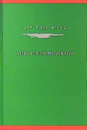 Alles für die Miezekatz von Amanshauser,  Gerhard, Baas,  Balduin, Boëtius,  Henning, Deschner,  Karlheinz, Düffel,  John von, Klaussner,  Wolf, Meyer,  Andreas J, Rathenow,  Lutz, Saeger,  Uwe, Schmidt,  Uve