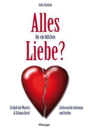 Alles für ein bißchen Liebe? von Kathan,  Julia