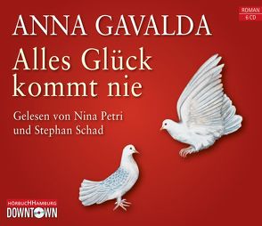 Alles Glück kommt nie von Gavalda,  Anna, Kronenberger,  Ina, Petri,  Nina, Schad,  Stephan