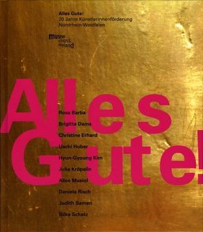 Alles Gute! 20 Jahre Künstlerinnenförderung Nordrhein Westfalen von Christiani,  Gerit, Heckmann,  Stefanie, Paust,  Bettina