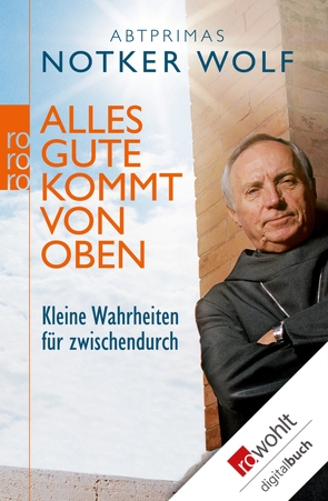 Alles Gute kommt von oben von Linder,  Leo G., Wolf,  Abtprimas Notker