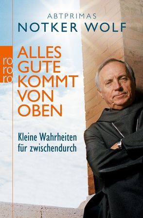 Alles Gute kommt von oben von Linder,  Leo G., Wolf,  Abtprimas Notker