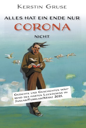 Alles hat ein Ende nur Corona nicht von Gruse,  Kerstin