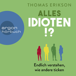 Alles Idioten!? von Broermann,  Christa, Erikson,  Thomas, Oehme,  Philipp