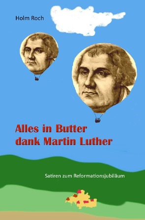 Alles in Butter dank Martin Luther von Roch,  Holm