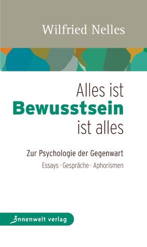 Alles ist Bewusstsein – Bewusstsein ist alles von Nelles,  Wilfried