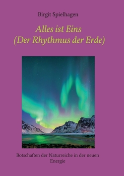 Alles ist Eins (Der Rhythmus der Erde) von Spielhagen,  Birgit