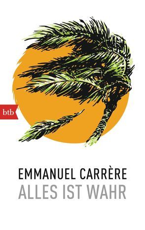 Alles ist wahr von Carrère,  Emmanuel