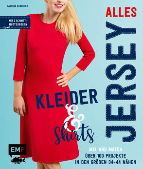 Alles Jersey – Kleider und Shirts – Mix and Match: Schnittteile kombinieren von Kerscher,  Sabrina