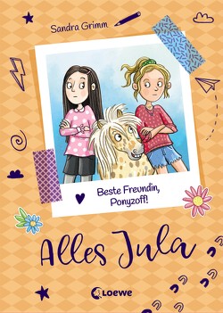 Alles Jula (Band 4) – Beste Freundin, Ponyzoff! von Grimm,  Sandra, Rath,  Tessa