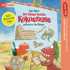 Alles klar! Der kleine Drache Kokosnuss erforscht die Römer von Dieler,  Alfred, Schepmann,  Philipp, Siegner,  Ingo