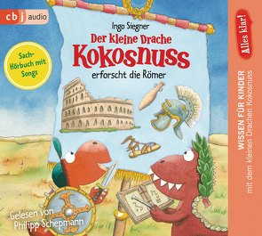 Alles klar! Der kleine Drache Kokosnuss erforscht die Römer von Dieler,  Alfred, Schepmann,  Philipp, Siegner,  Ingo