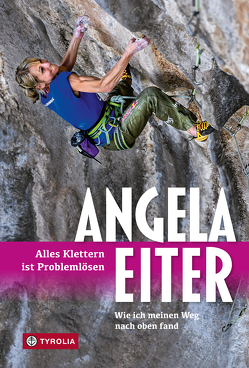 Alles Klettern ist Problemlösen von Eiter,  Angela