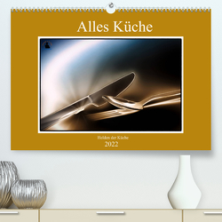 Alles Küche – Helden der Küche (Premium, hochwertiger DIN A2 Wandkalender 2022, Kunstdruck in Hochglanz) von von Laar am Rhein,  Herzog