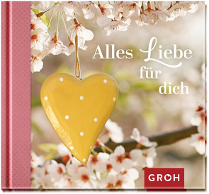 Alles Liebe für dich von Groh Verlag