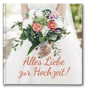 Alles Liebe zur Hochzeit! von Korsch Verlag