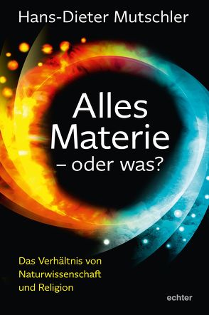 Alles Materie – oder was? von Mutschler,  Hans-Dieter