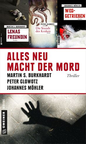 Alles neu macht der Mord von Burkhardt,  Martin S., Glowotz,  Peter, Möhler,  Johannes