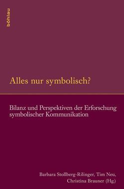 Alles nur symbolisch? von Althoff,  Gerd, Bély,  Lucien, Brassat,  Wolfgang, Freitag,  Werner, Heidrich,  Jürgen, Herberichs,  Cornelia, Kolesch,  Doris, Krueger,  Klaus, Lepsius,  Susanne, Lütteken,  Laurenz, Martin,  Jean-Clément, Martschukat,  Jürgen, Müller,  Jan-Dirk, Neu,  Tim, Oestmann,  Peter, Patzold,  Steffen, Poeschke,  Joachim, Rexroth,  Frank, Rückert,  Joachim, Schilling,  Heinz, Schiltz,  Katelijne, Schröer,  Christina, Stollberg-Rilinger,  Barbara, Teuscher,  Simon, Windler,  Christian