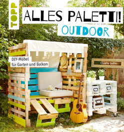 Alles Paletti – outdoor von Guther,  Claudia