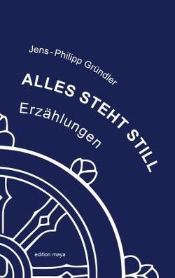 Alles steht still von Gründler,  Jens-Philipp